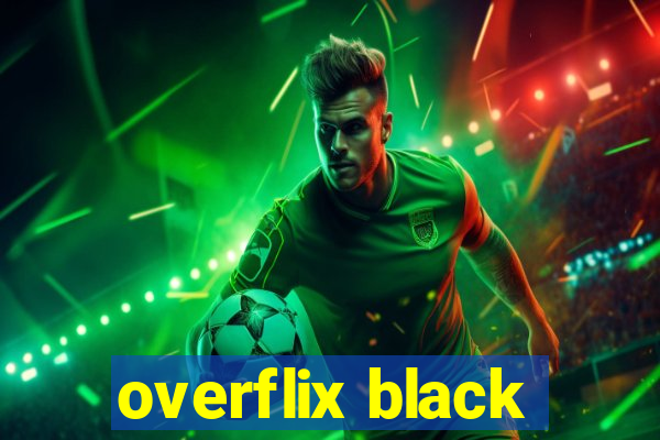 overflix black